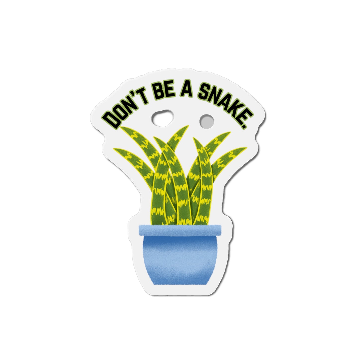 Don't Be A Snake Magnets