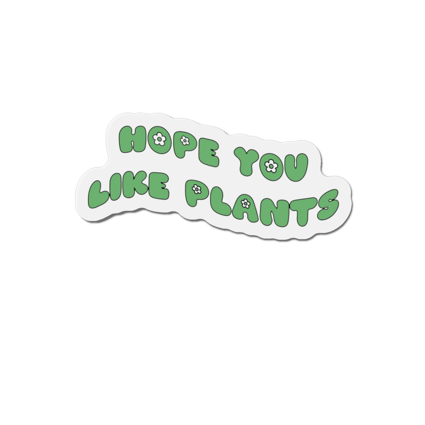 Hope You Like Plants Magnets
