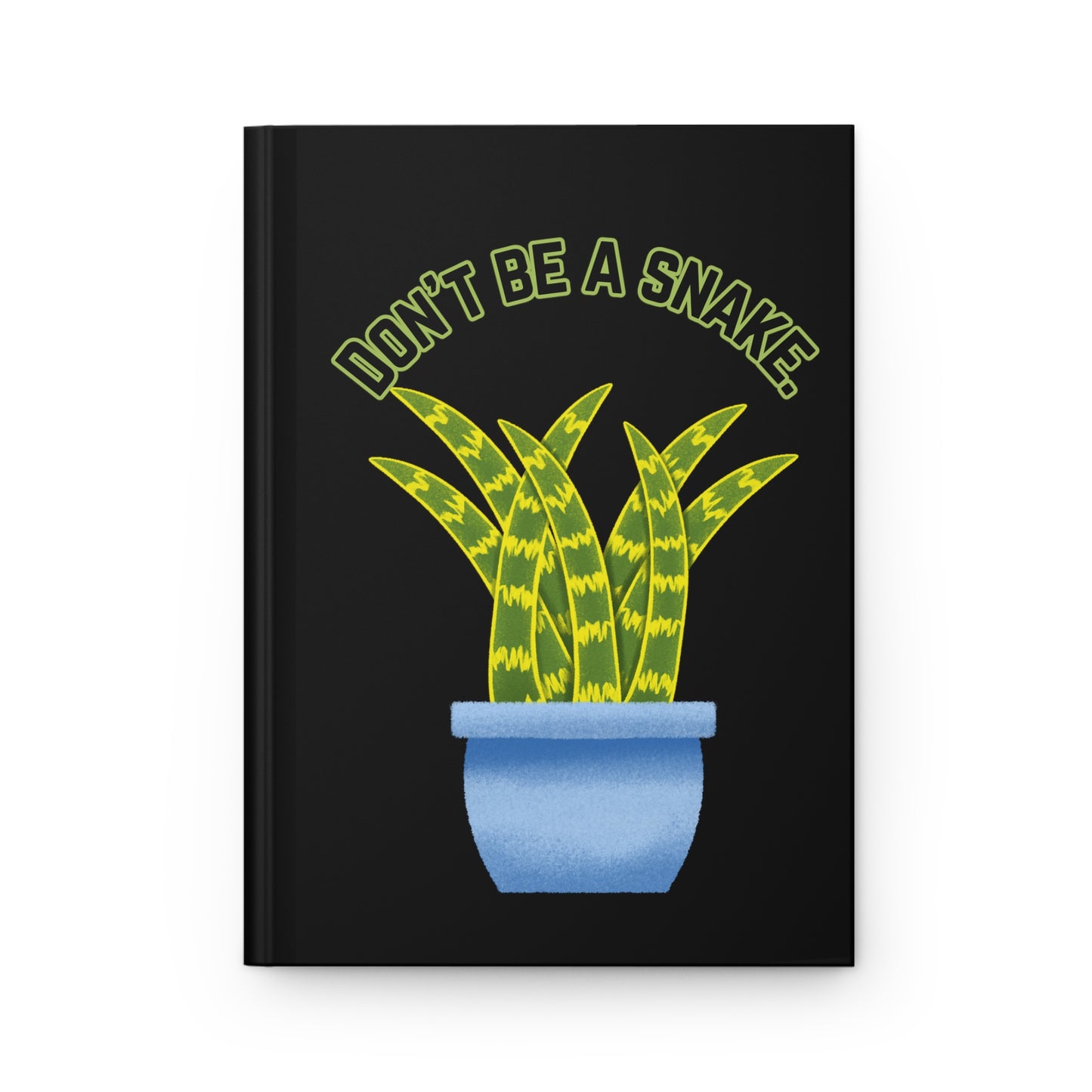 Don't Be A Snake Hardcover Journal Matte