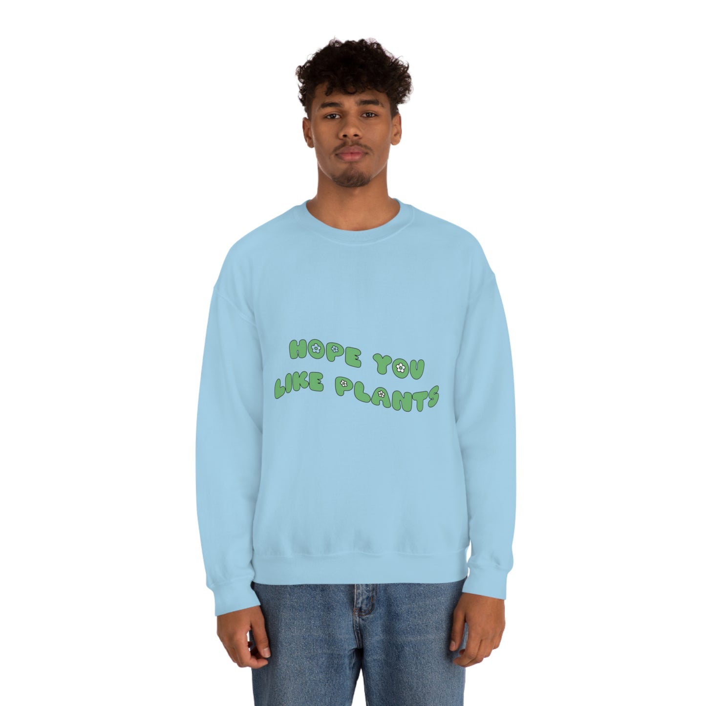 Hope You Like Plants Unisex Crewneck