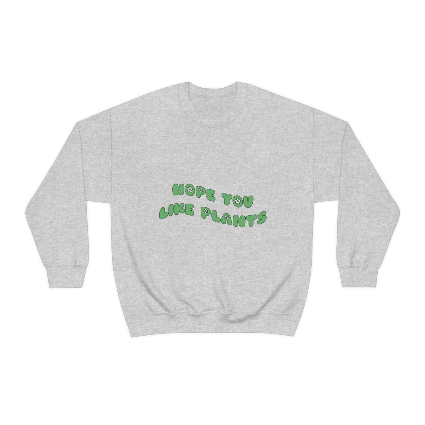 Hope You Like Plants Unisex Crewneck