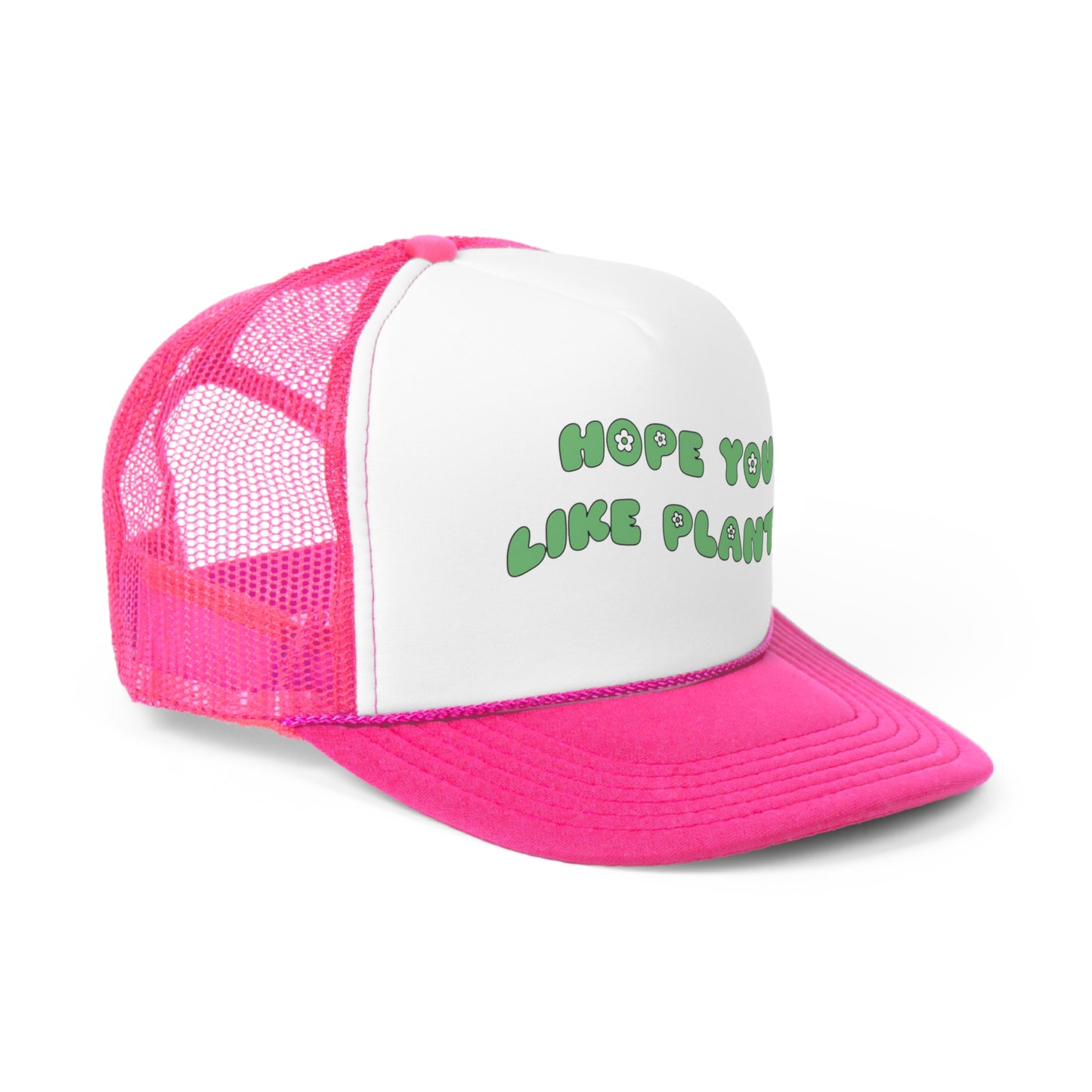 Hope You Like Plants Trucker Caps