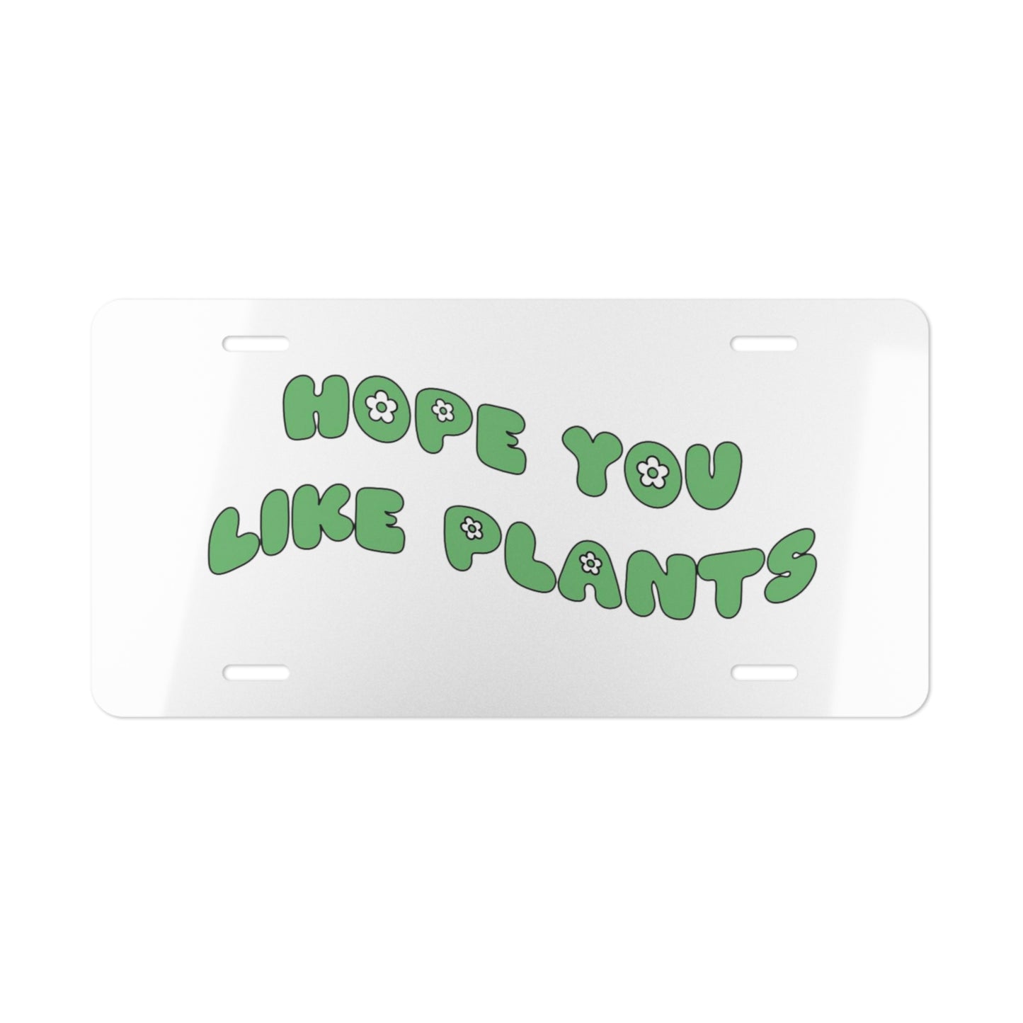 Hope You Like Plants Vanity Plate