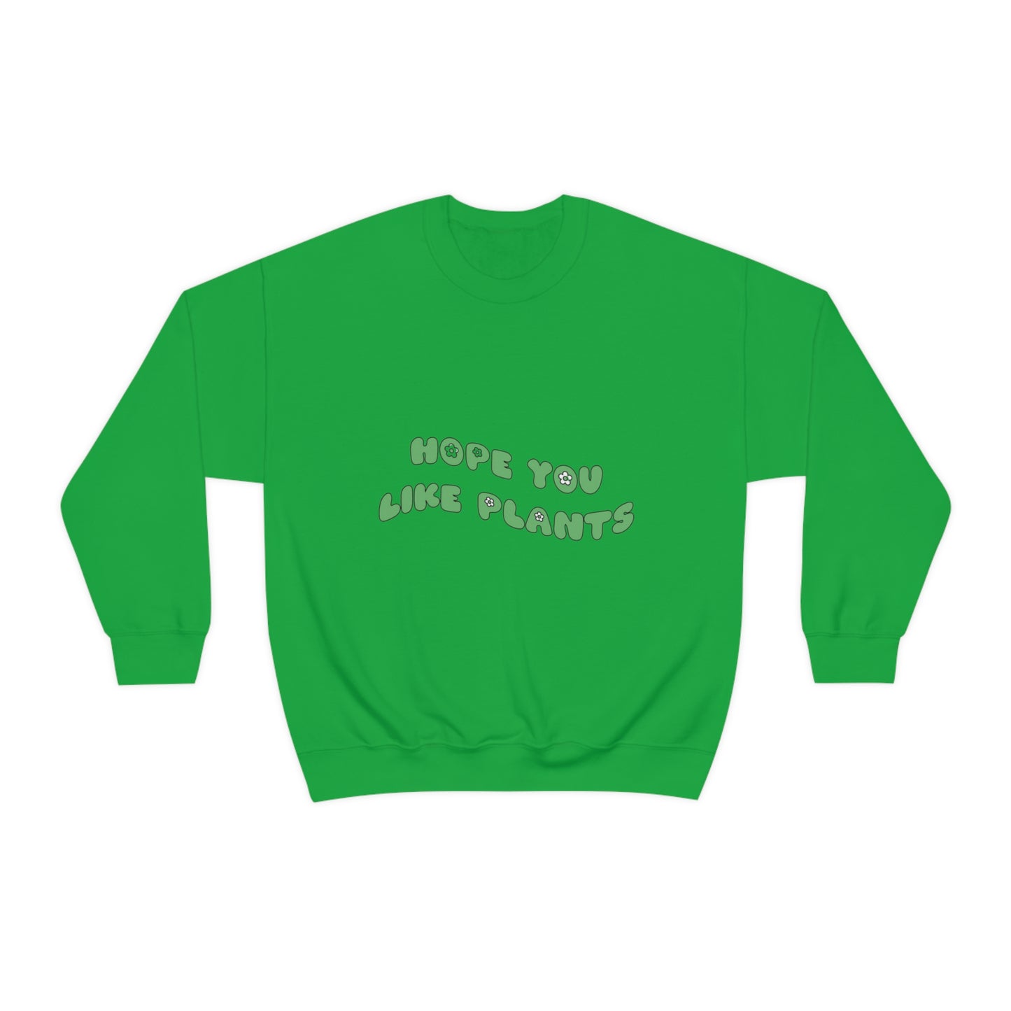 Hope You Like Plants Unisex Crewneck