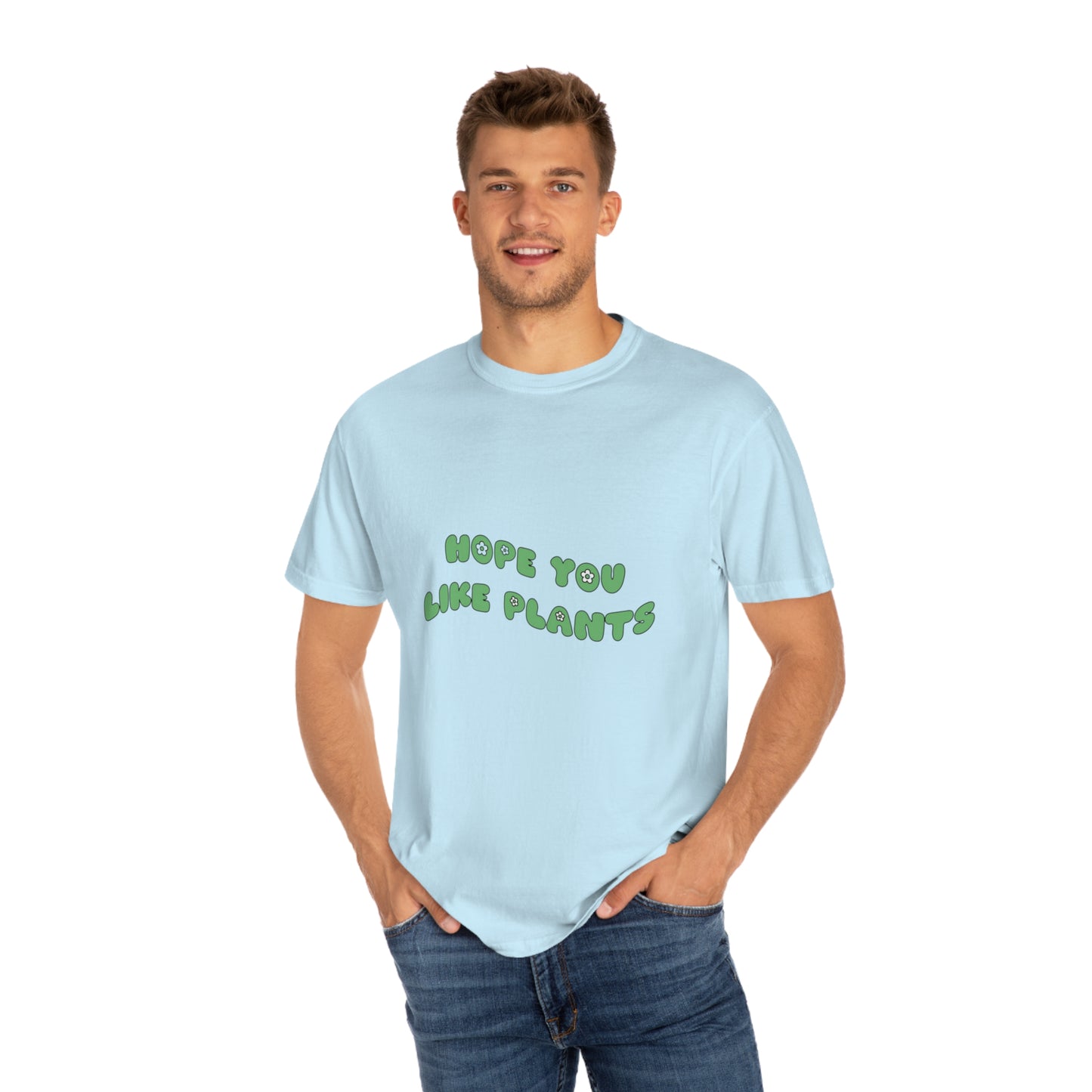 Hope You Like Plants Garment-Dyed T-shirt