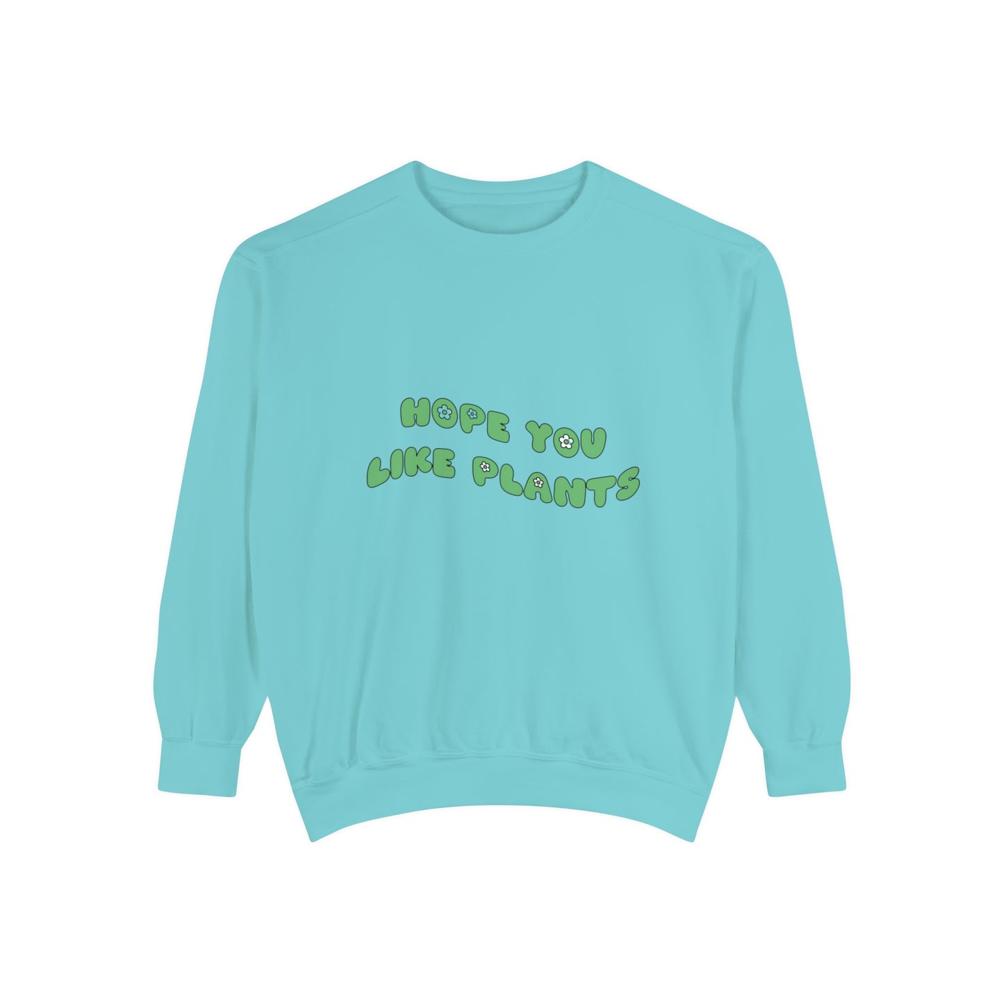 Hope You Like Plants Garment-Dyed Sweatshirt