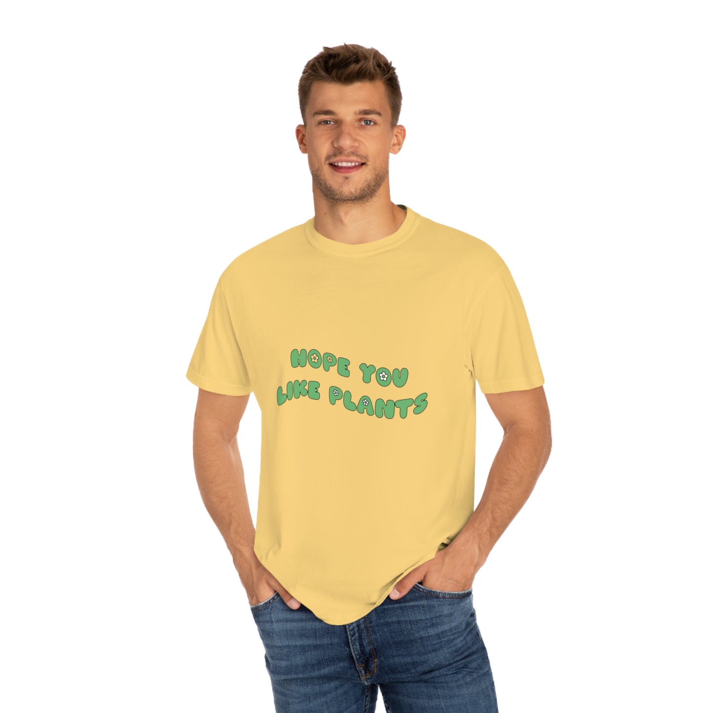 Hope You Like Plants Garment-Dyed T-shirt