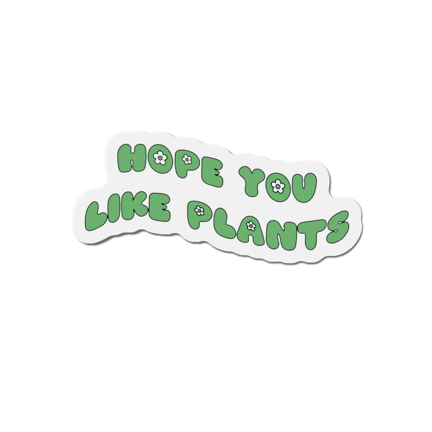 Hope You Like Plants Magnets