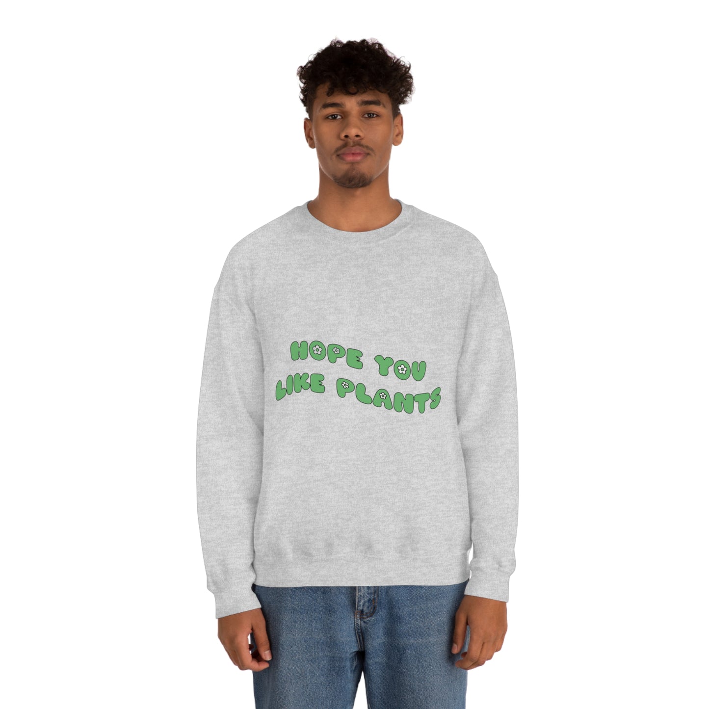 Hope You Like Plants Unisex Crewneck