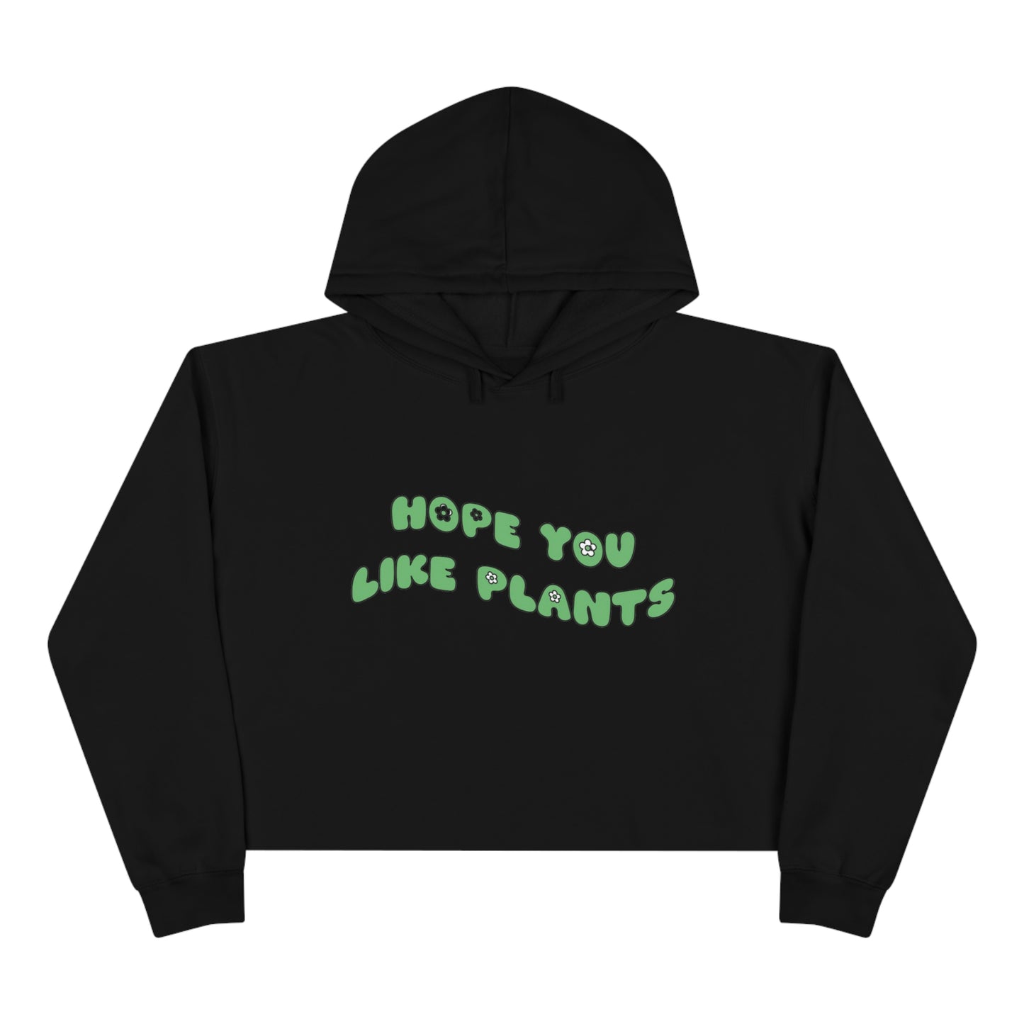 Hope You Like Plants Crop Hoodie
