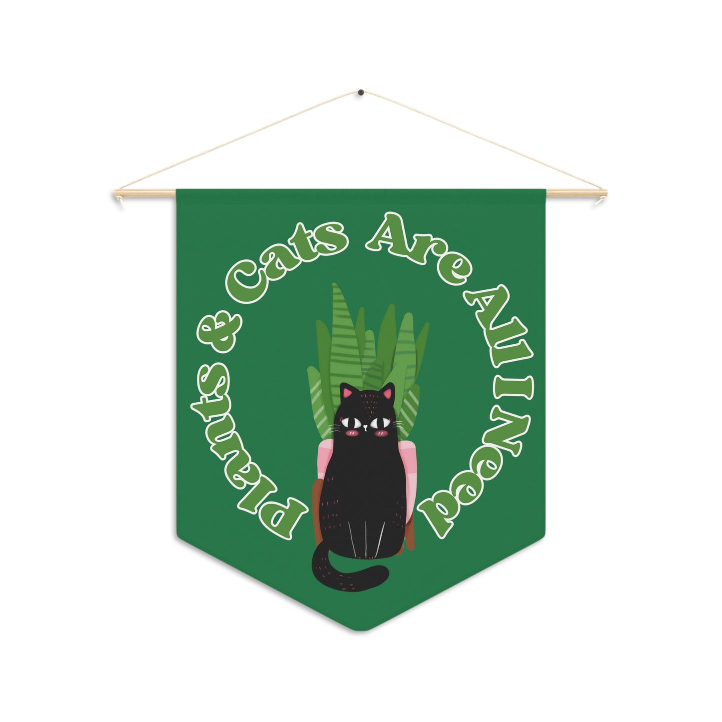Plants & Cats Are All I Need Pennant