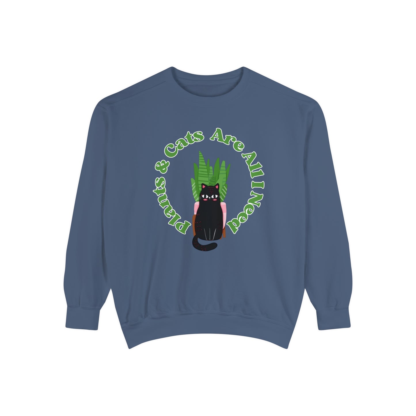 Plants & Cats Are All I Need Unisex Garment-Dyed Crewneck