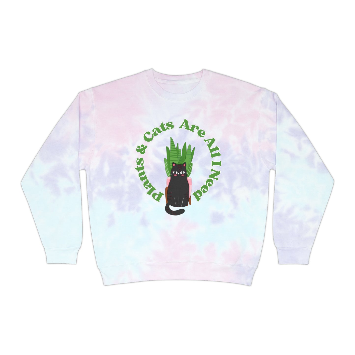Plants & Cats Are All I Need Unisex Tie-Dye Crewneck