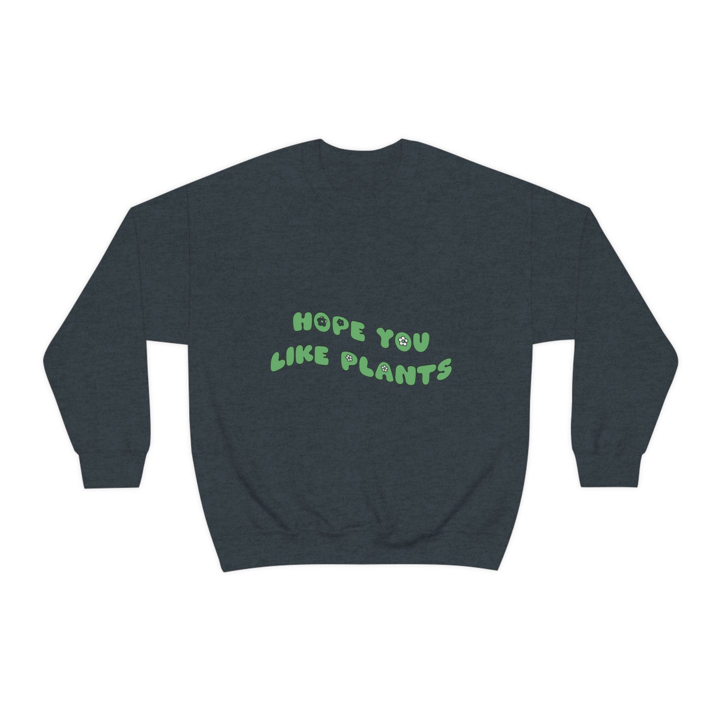 Hope You Like Plants Unisex Crewneck