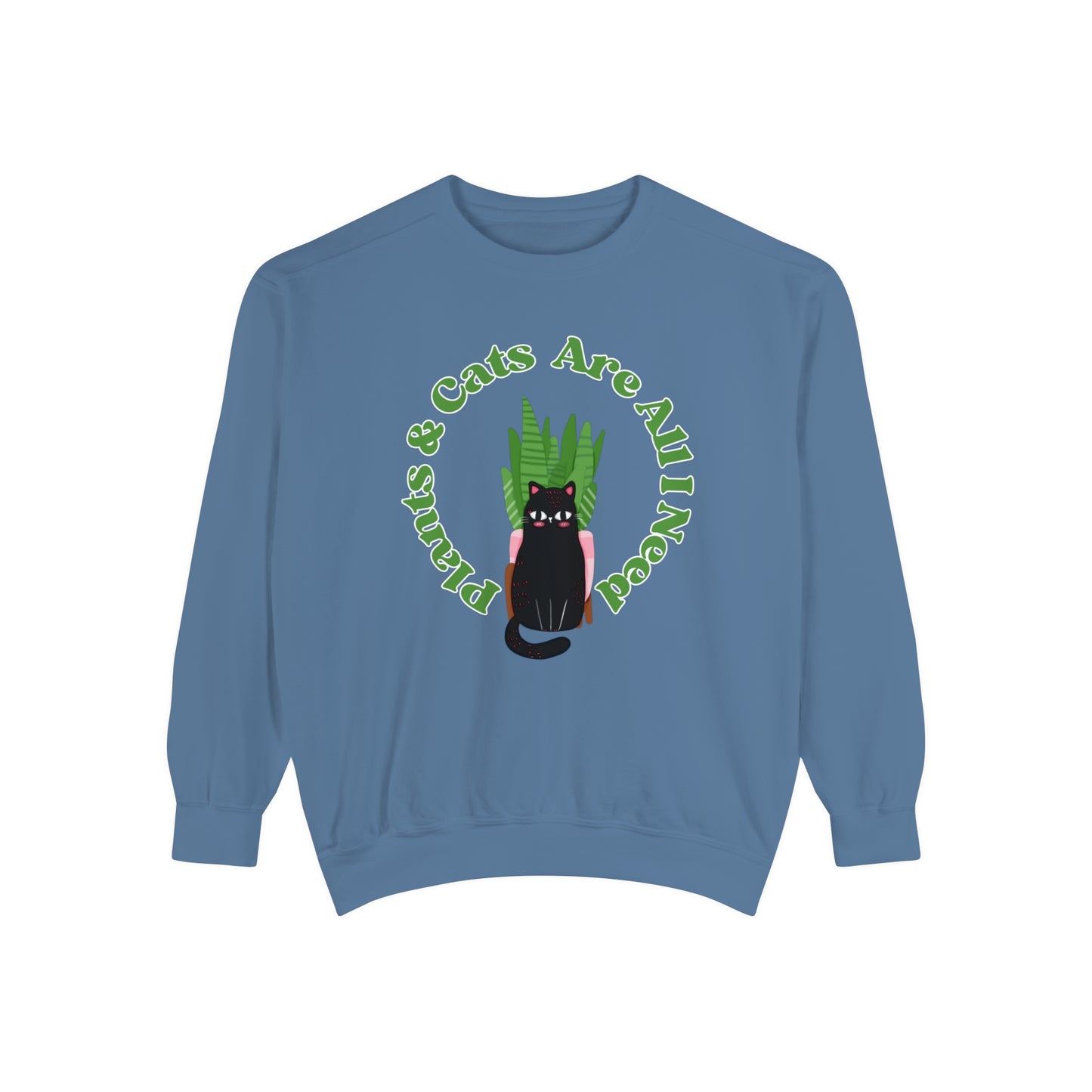 Plants & Cats Are All I Need Unisex Garment-Dyed Crewneck