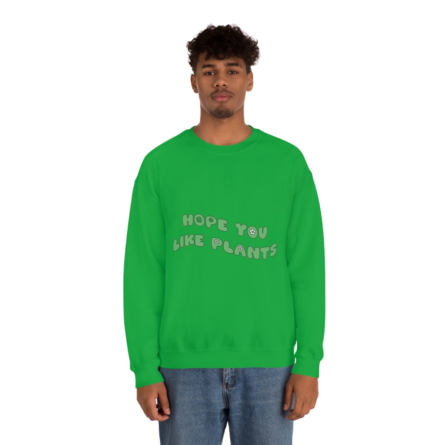 Hope You Like Plants Unisex Crewneck