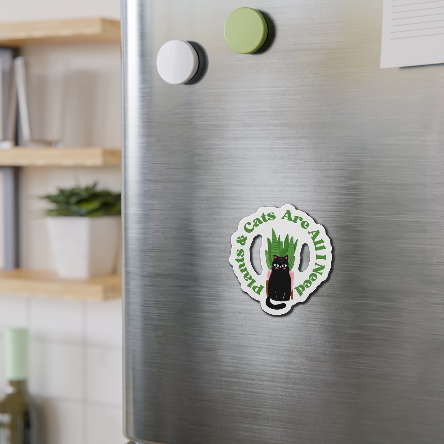 Plants & Cats Are All I Need Magnets