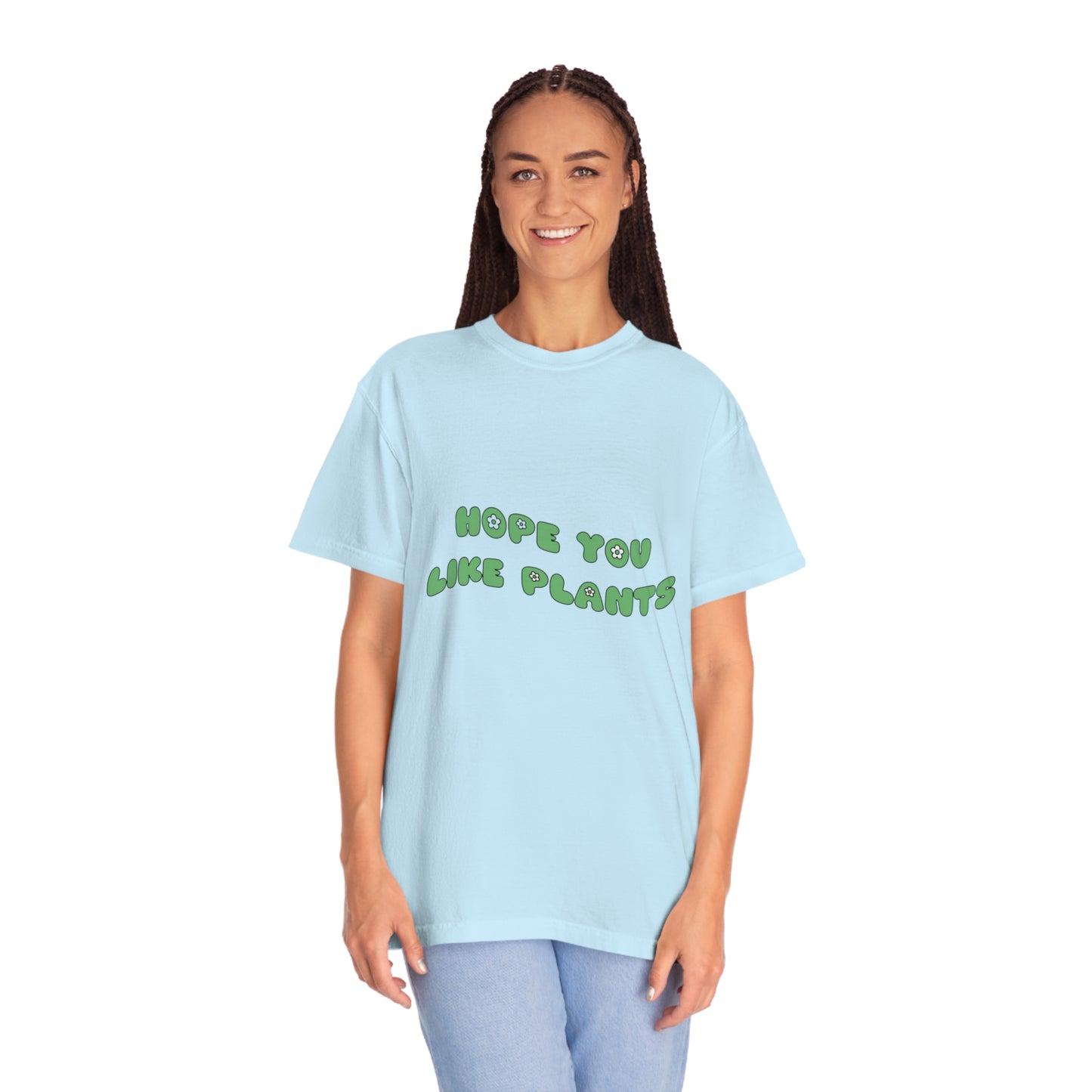 Hope You Like Plants Garment-Dyed T-shirt