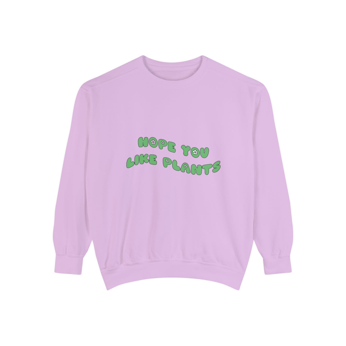 Hope You Like Plants Garment-Dyed Sweatshirt