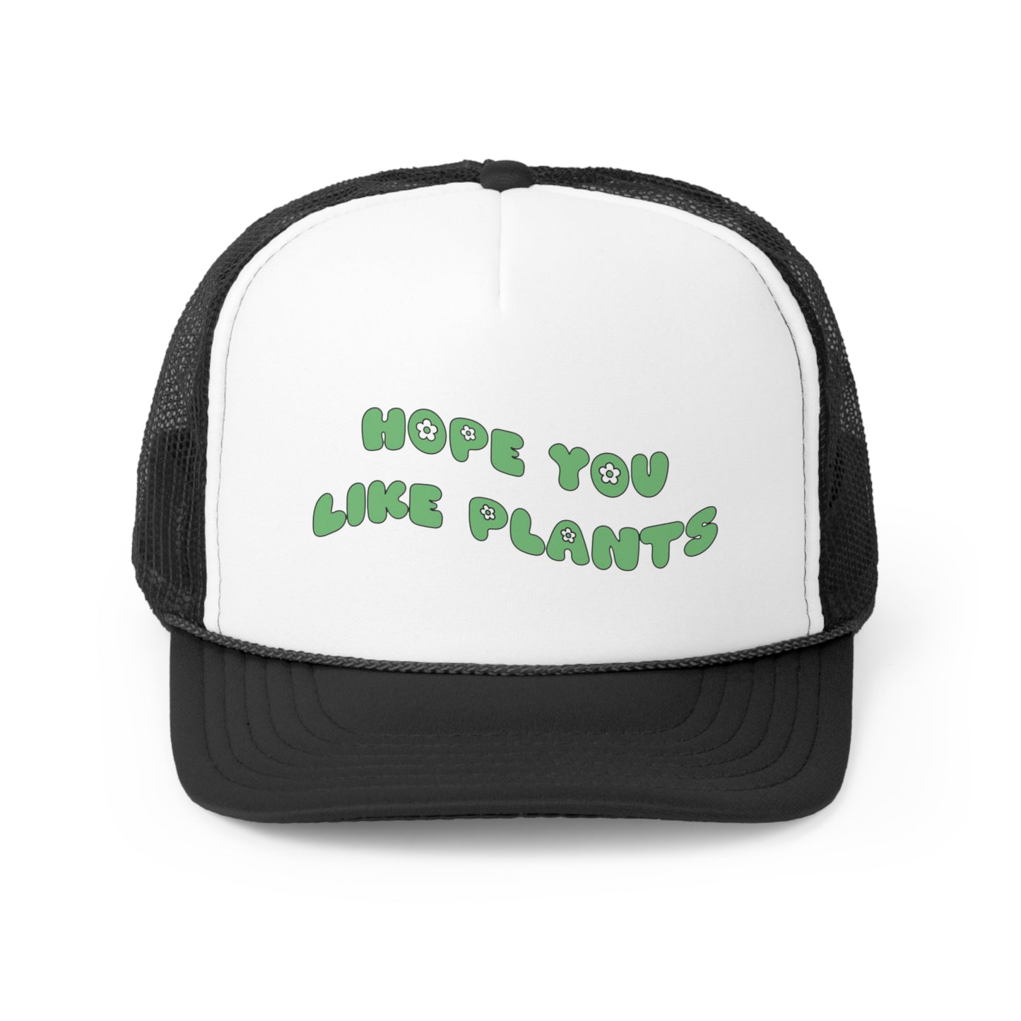 Hope You Like Plants Trucker Caps