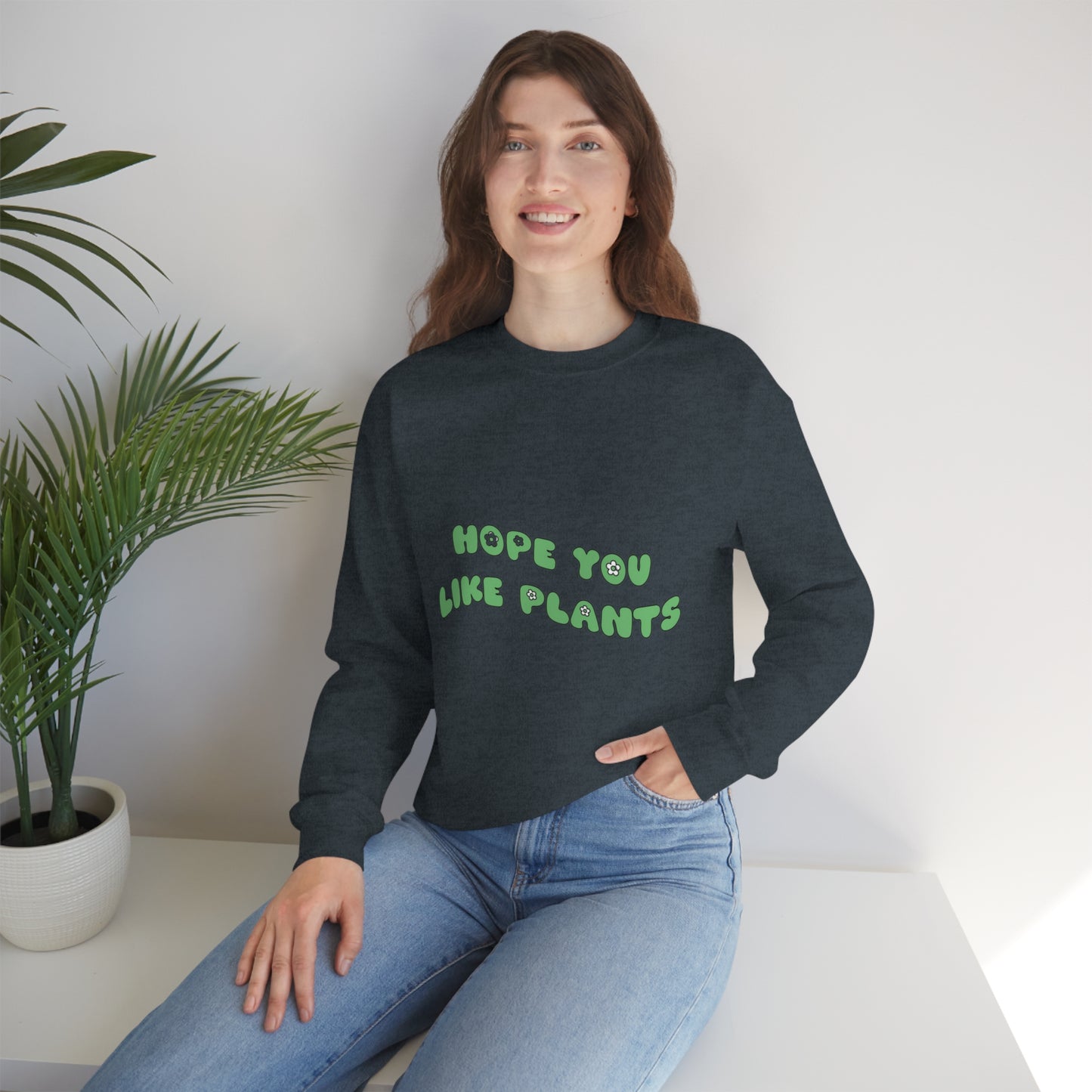 Hope You Like Plants Unisex Crewneck