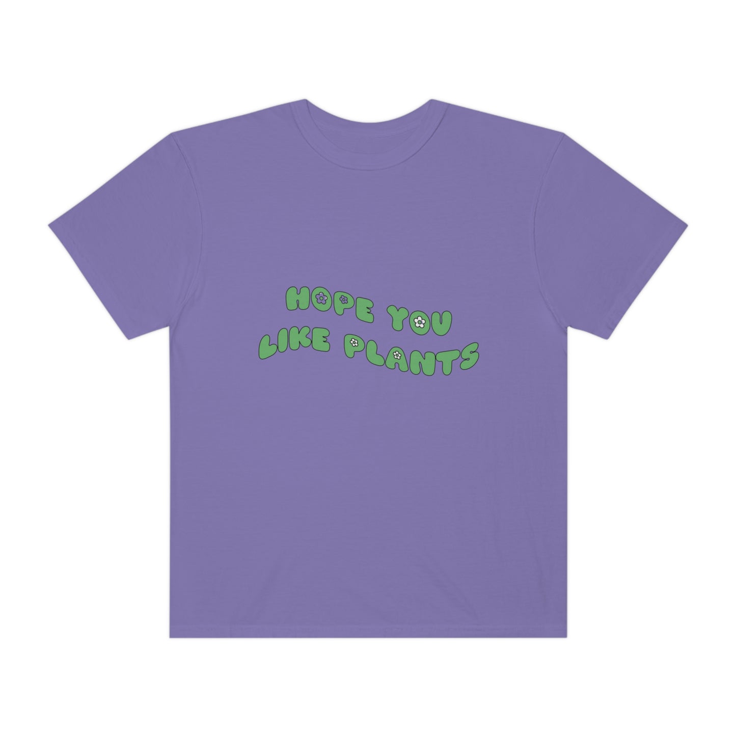Hope You Like Plants Garment-Dyed T-shirt
