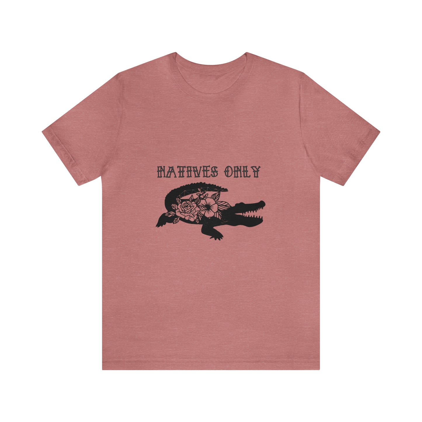 Natives Only Alligator Unisex Jersey Tee
