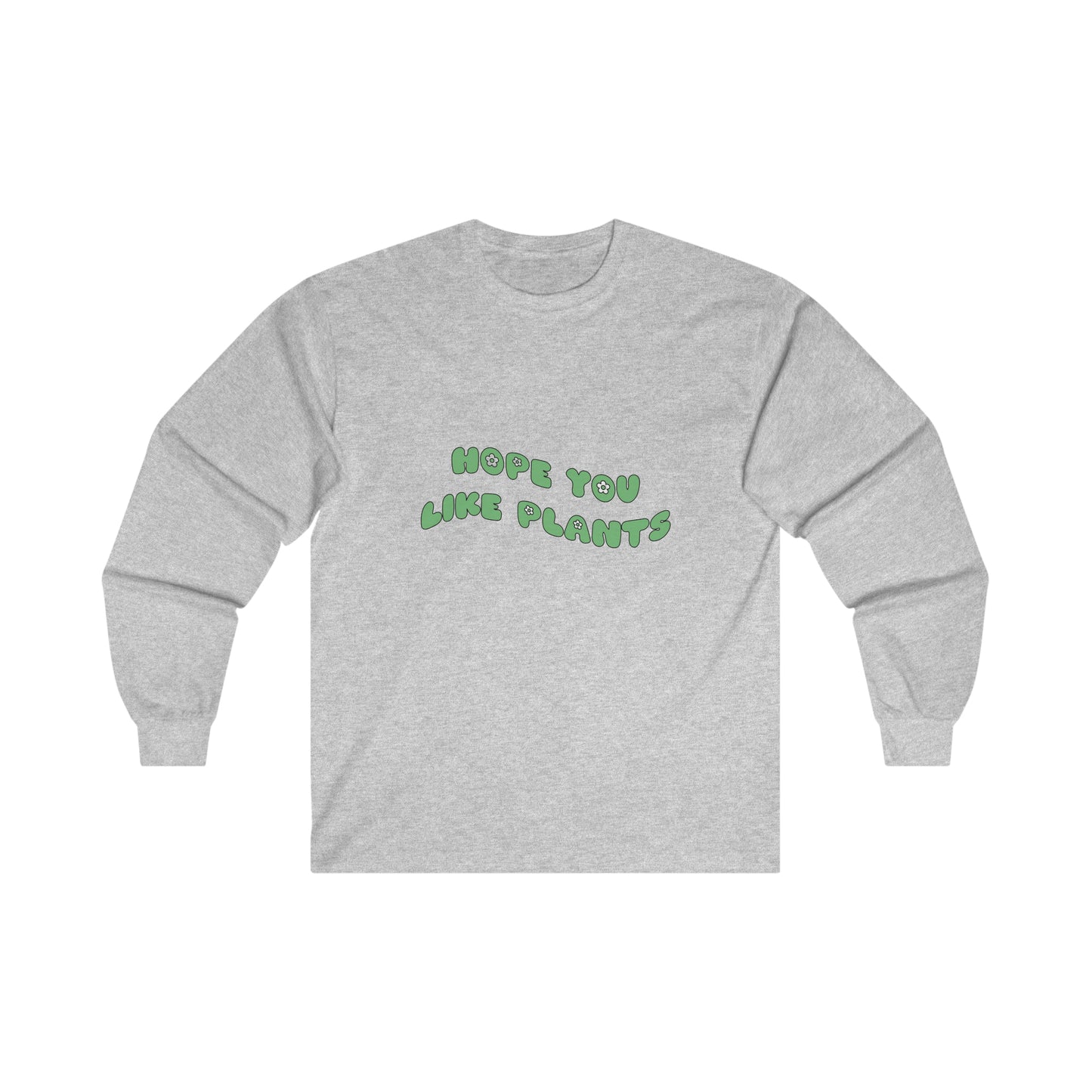 Hope You Like Plants Cotton Long Sleeve