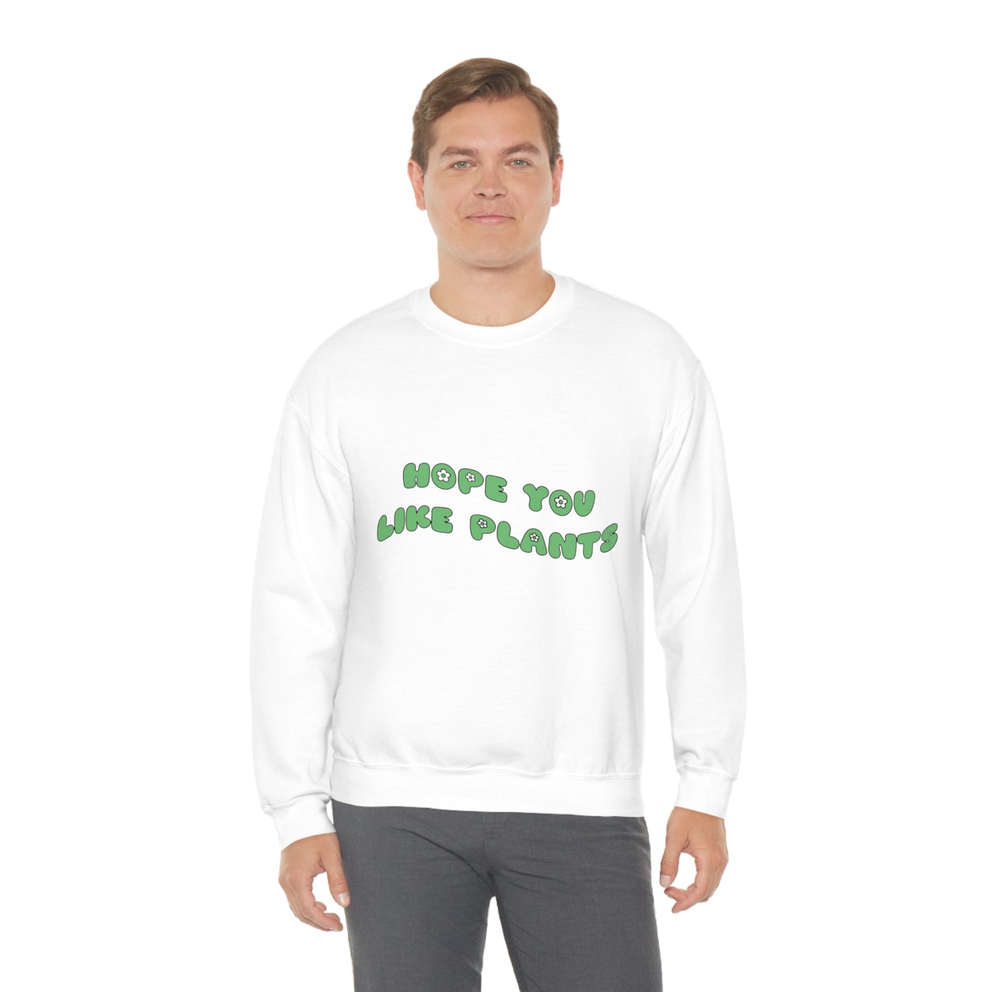 Hope You Like Plants Unisex Crewneck