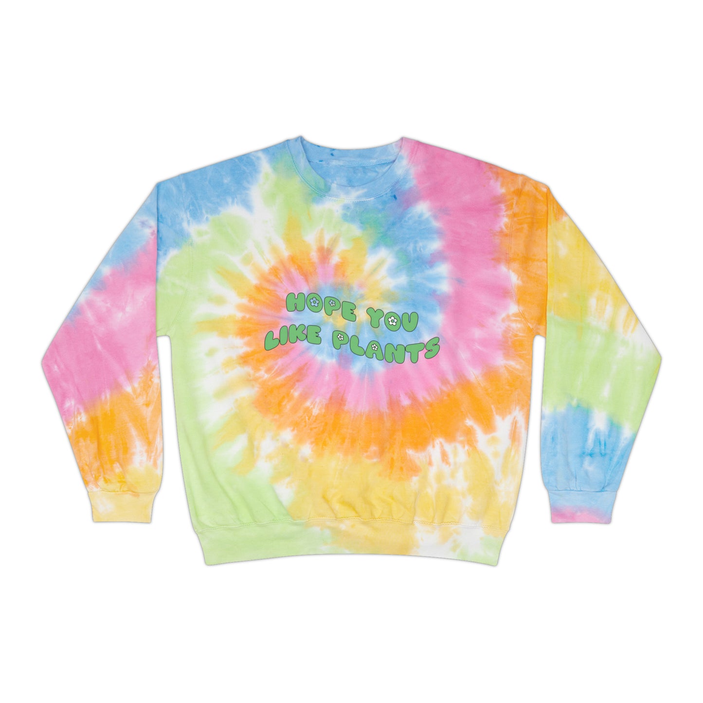 Hope You Like Plants Tie-Dye Crewneck