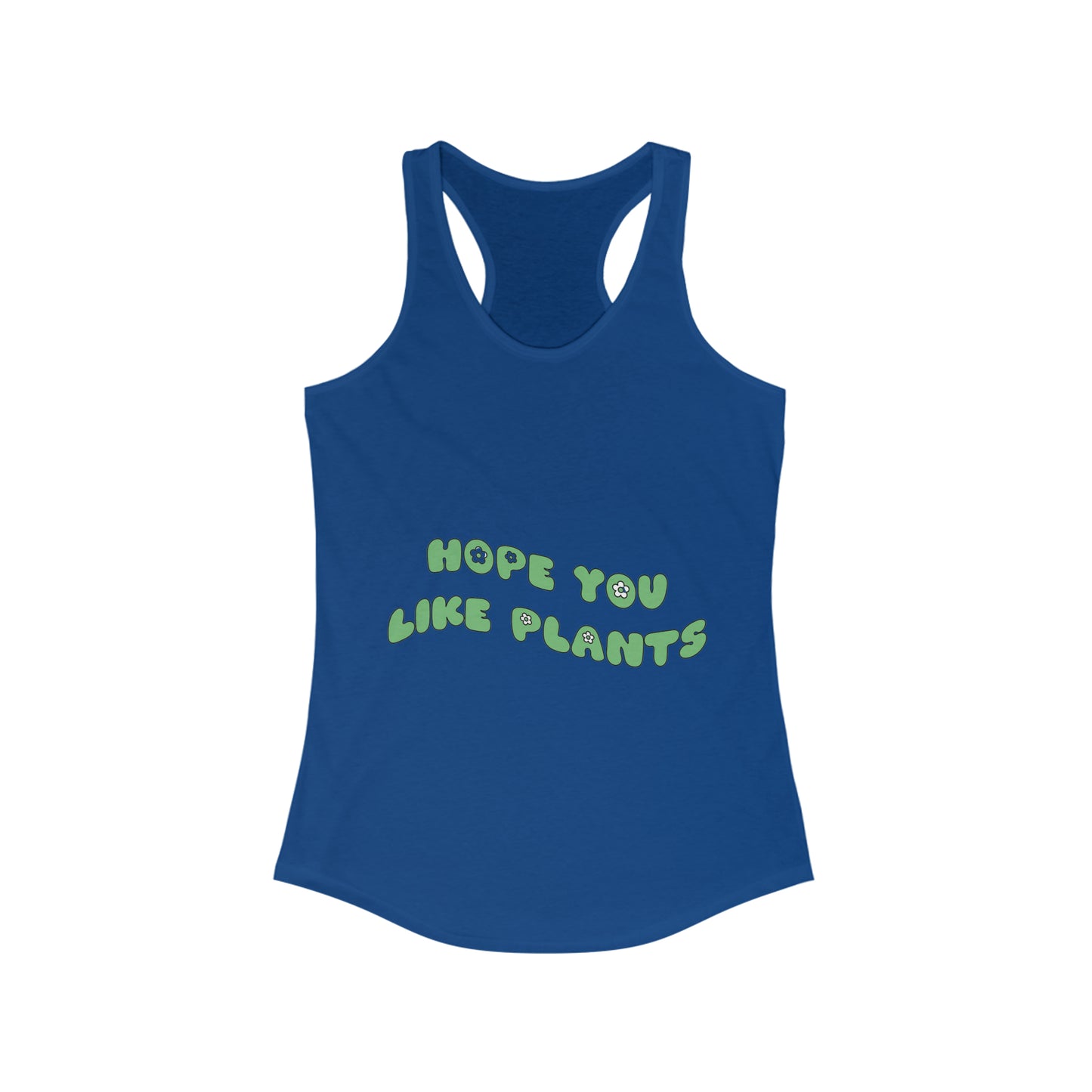 Hope You Like Plants Women's Racerback Tank
