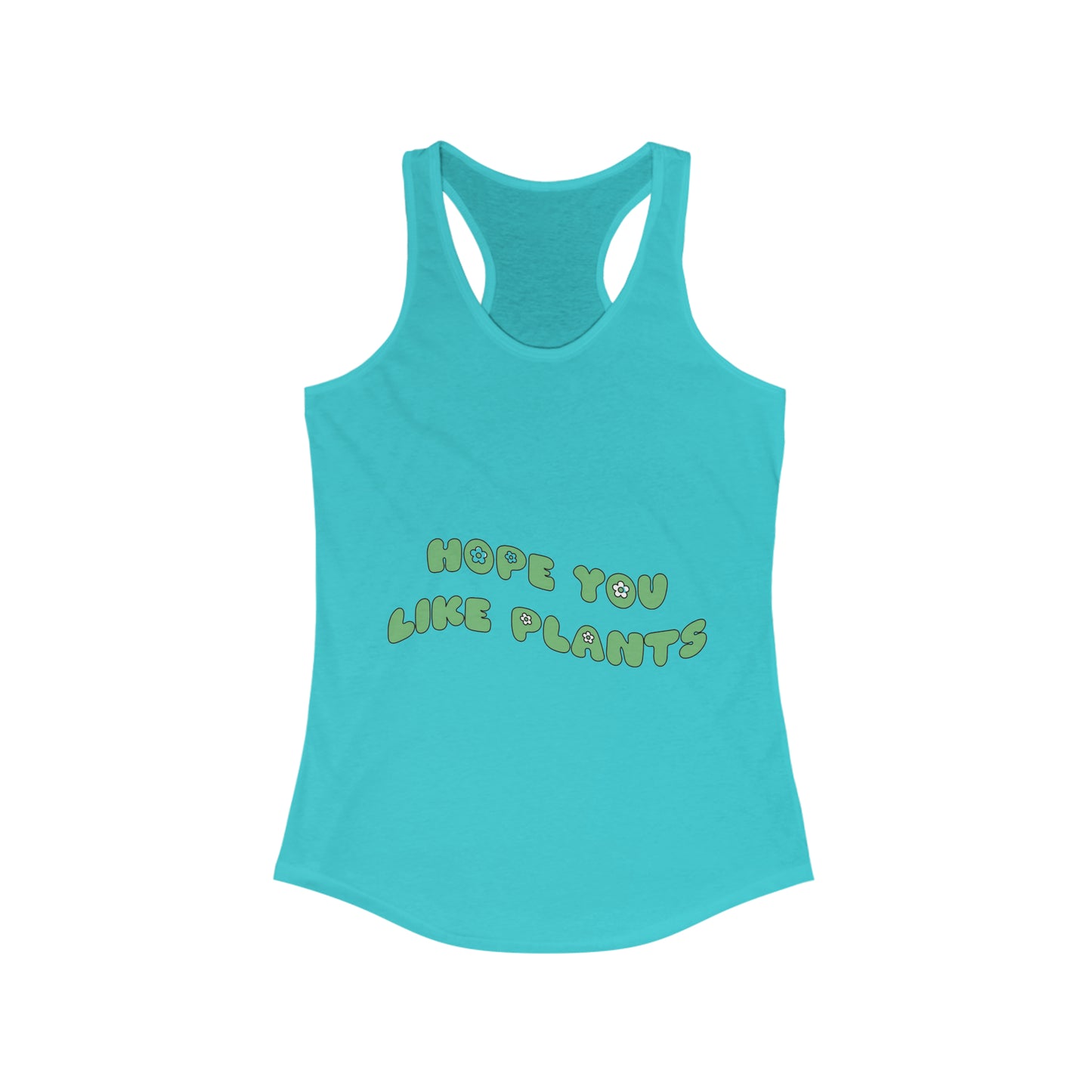 Hope You Like Plants Women's Racerback Tank