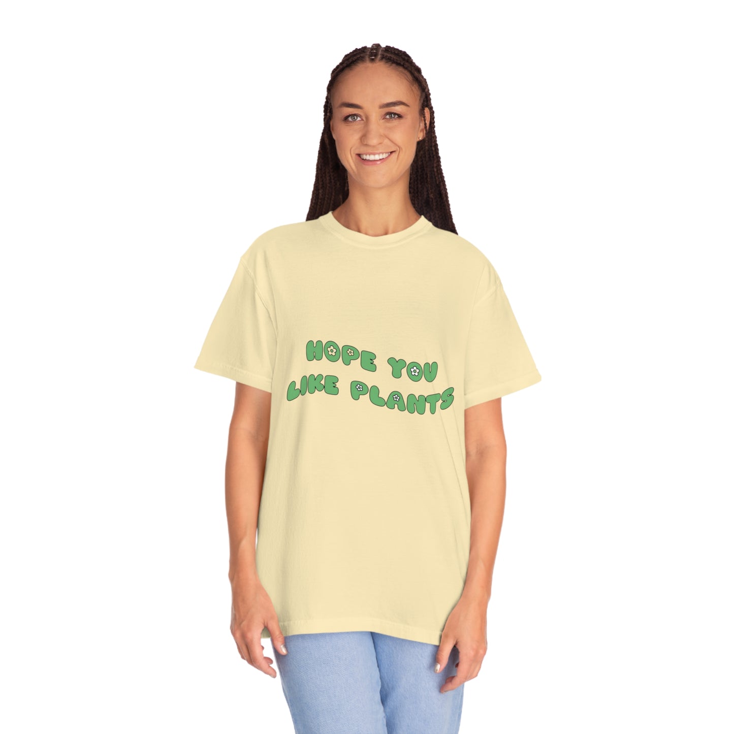 Hope You Like Plants Garment-Dyed T-shirt