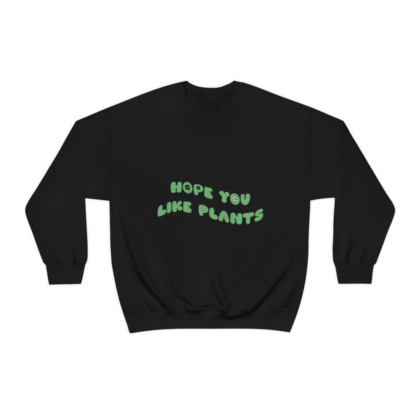 Hope You Like Plants Unisex Crewneck