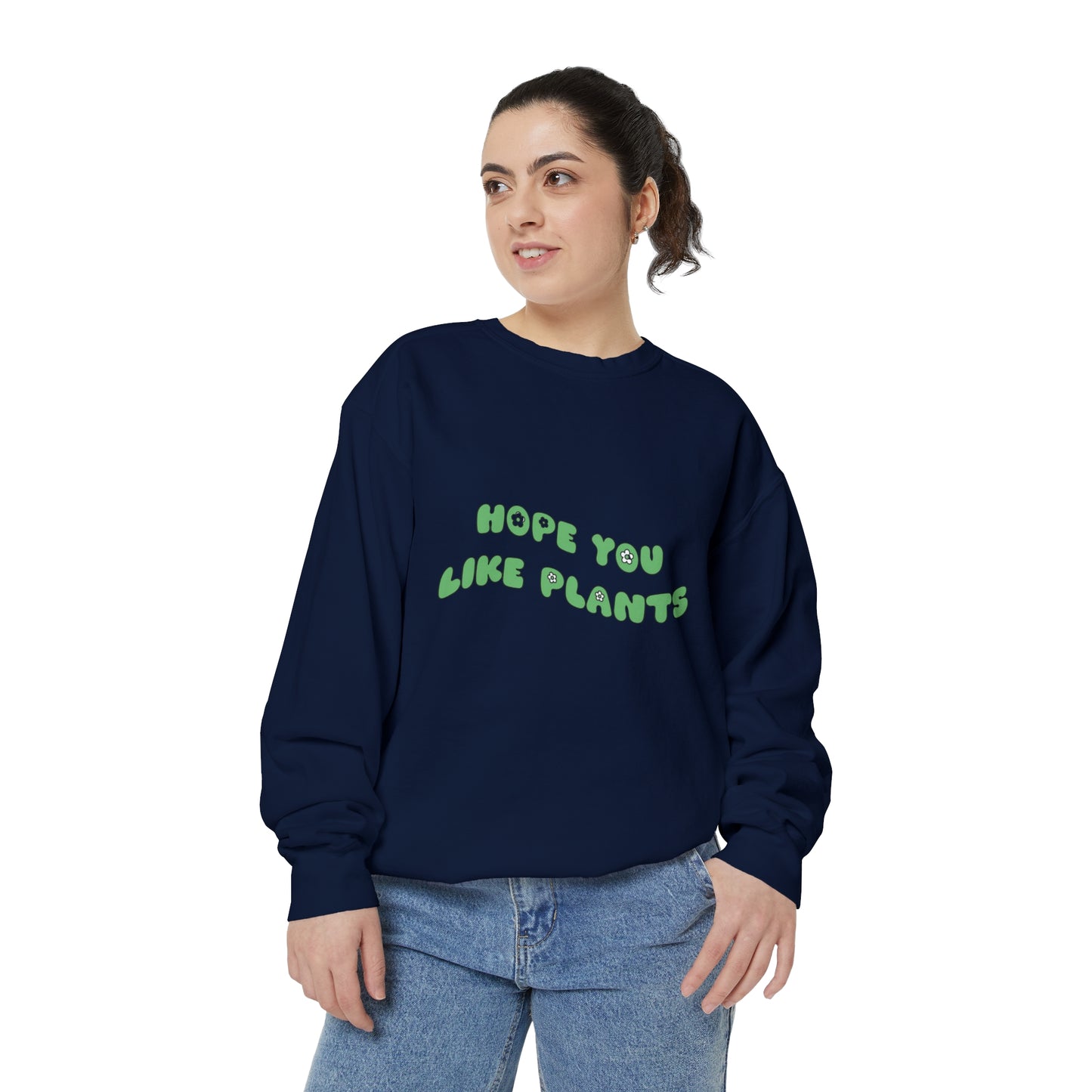 Hope You Like Plants Garment-Dyed Sweatshirt
