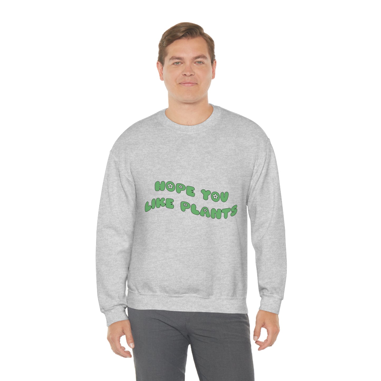 Hope You Like Plants Unisex Crewneck