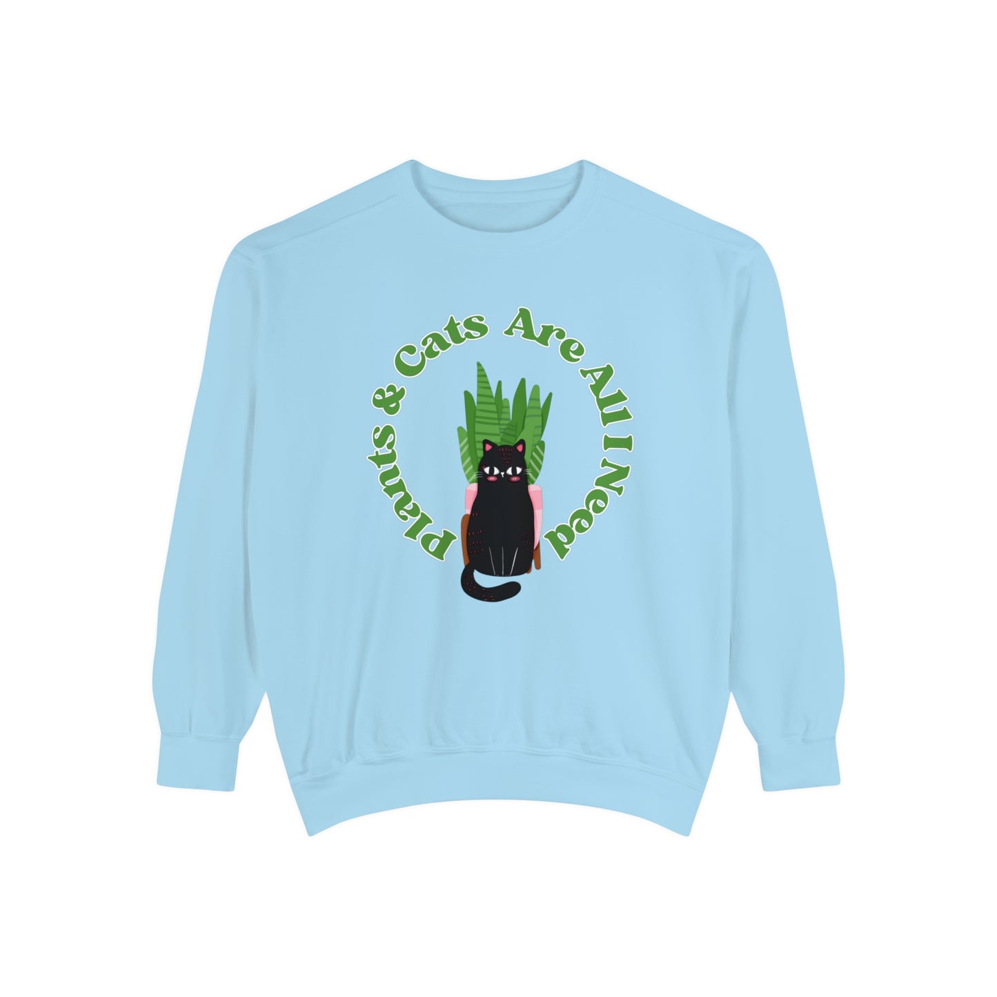 Plants & Cats Are All I Need Unisex Garment-Dyed Crewneck