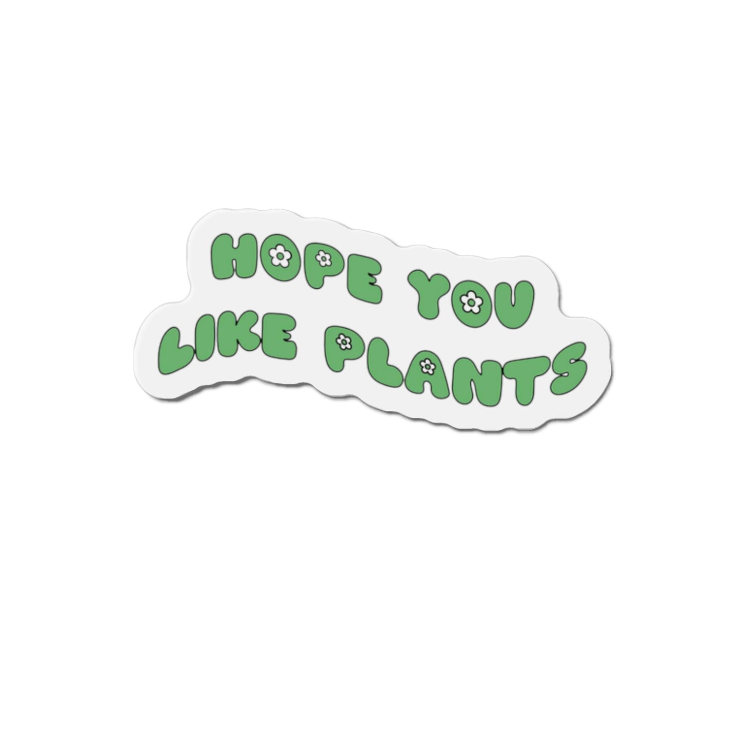 Hope You Like Plants Magnets
