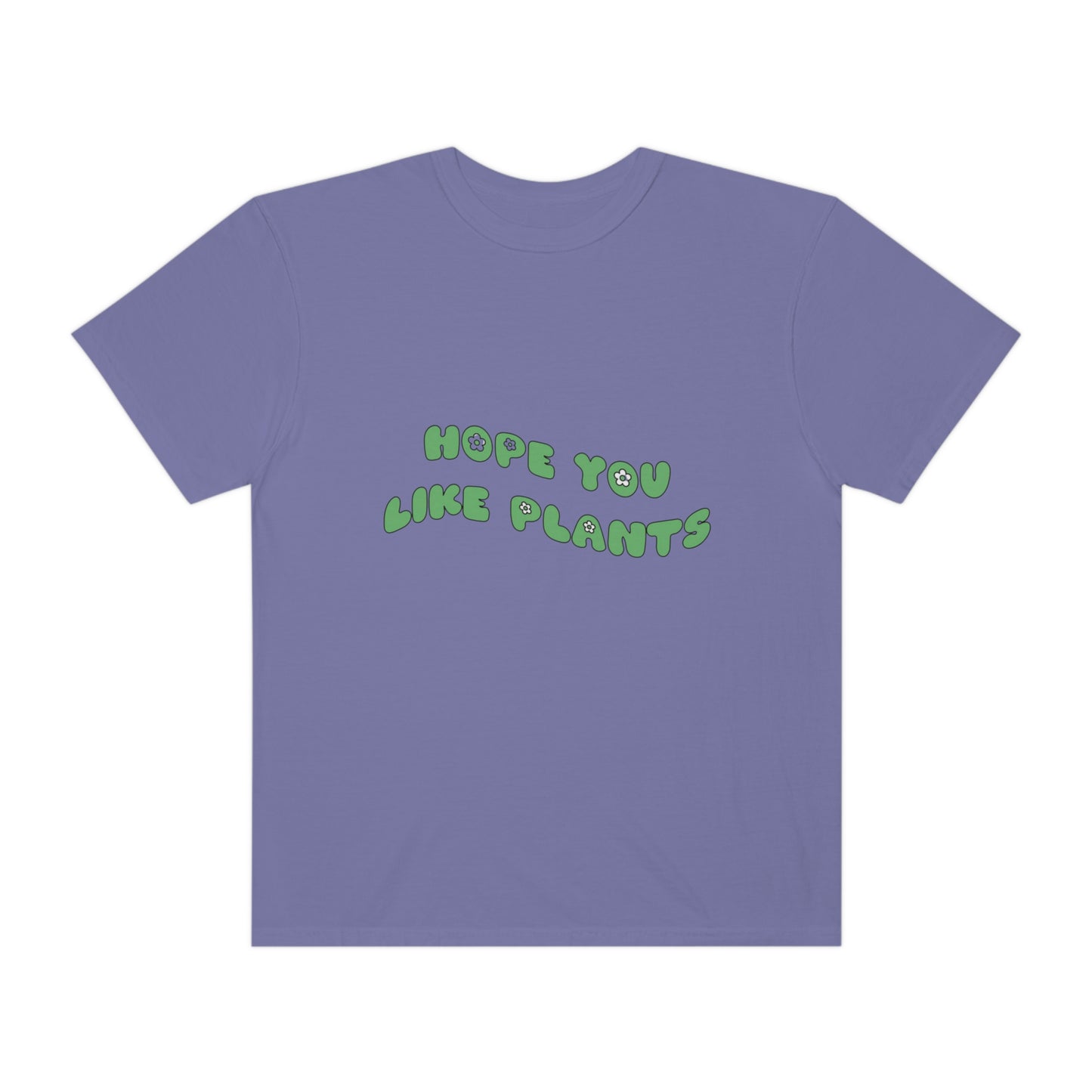 Hope You Like Plants Garment-Dyed T-shirt