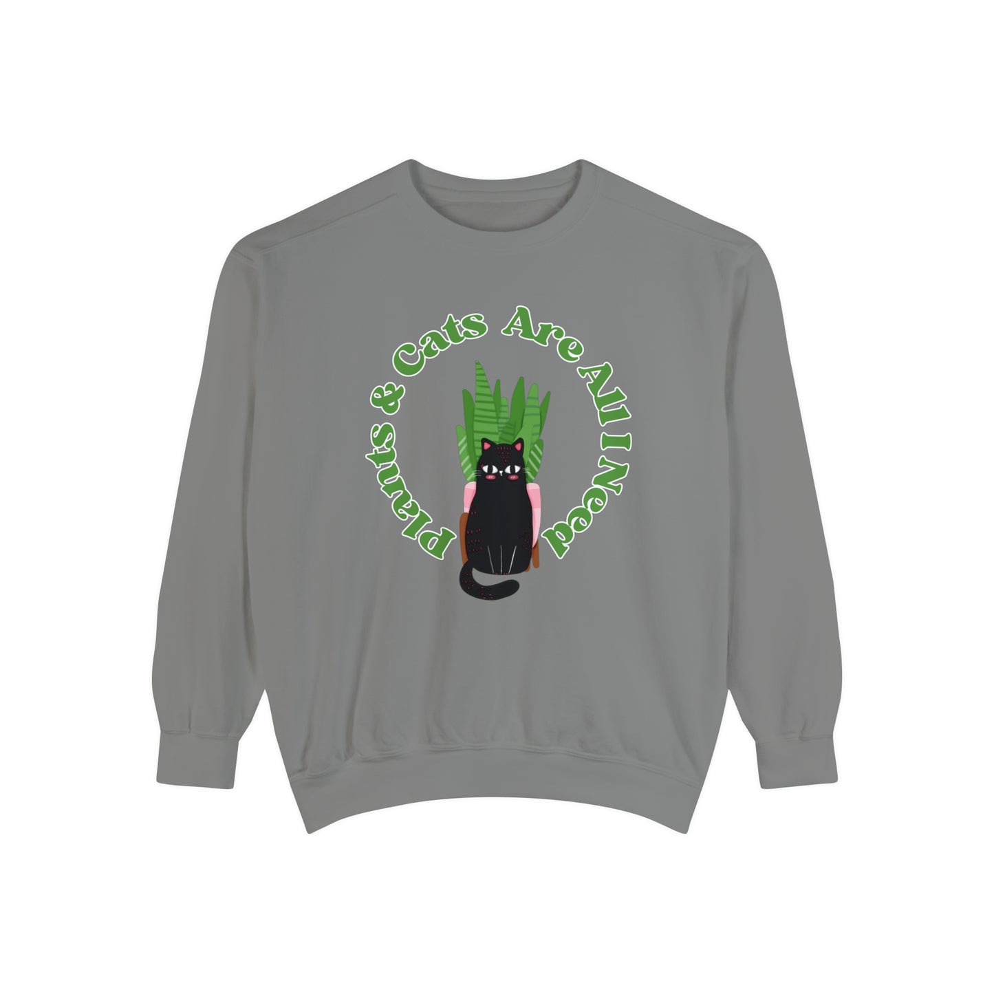 Plants & Cats Are All I Need Unisex Garment-Dyed Crewneck