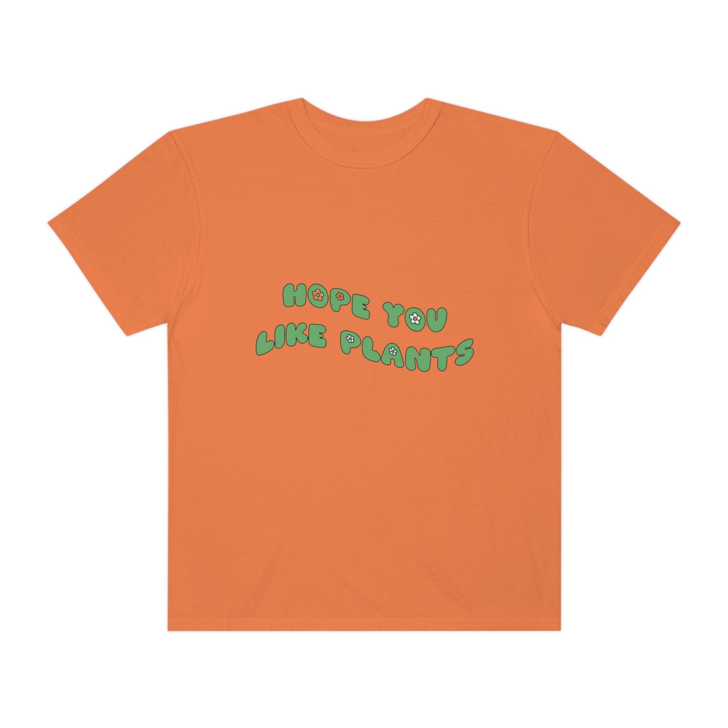 Hope You Like Plants Garment-Dyed T-shirt