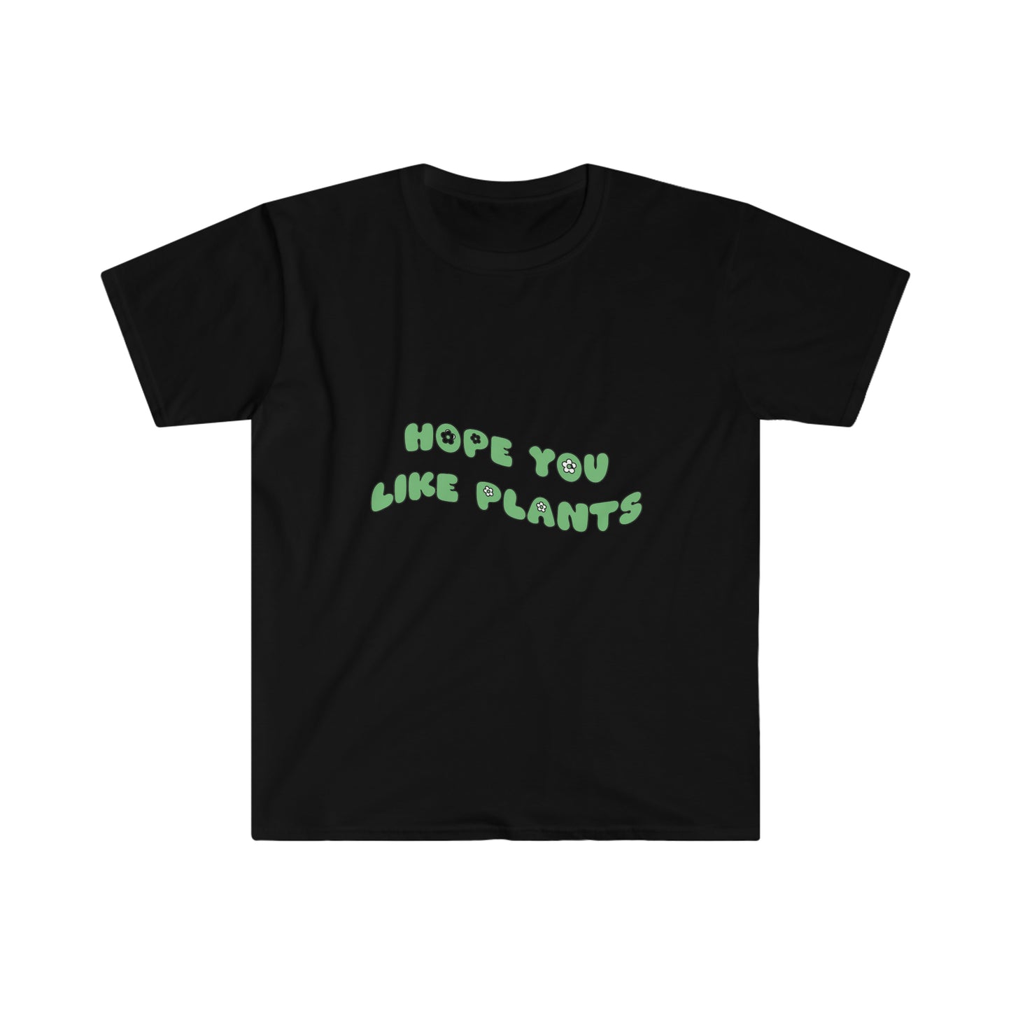Hope You Like Plants Unisex Softstyle T-Shirt