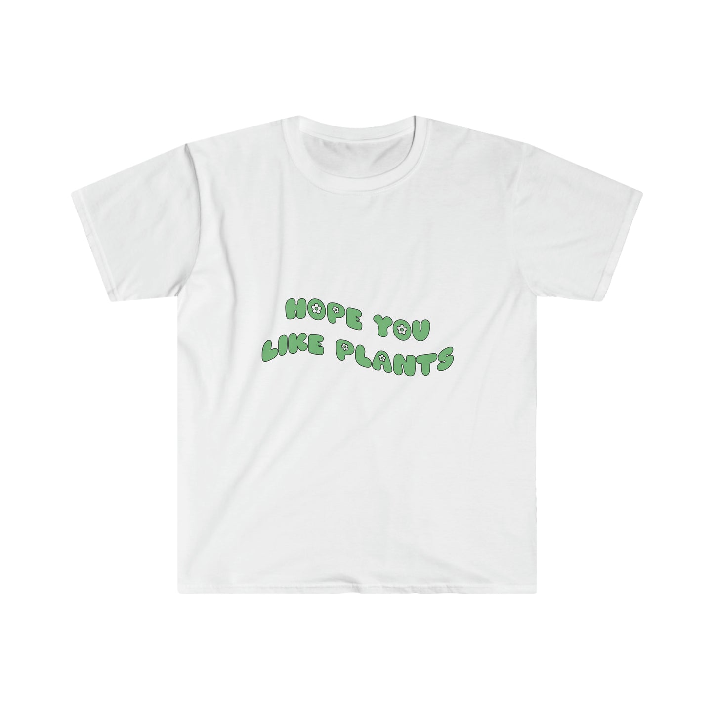 Hope You Like Plants Unisex Softstyle T-Shirt