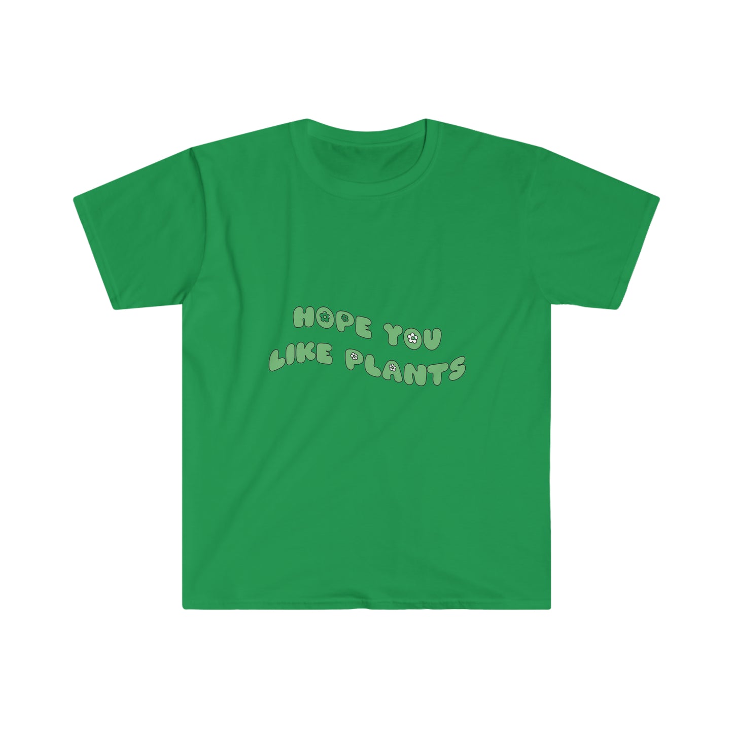 Hope You Like Plants Unisex Softstyle T-Shirt