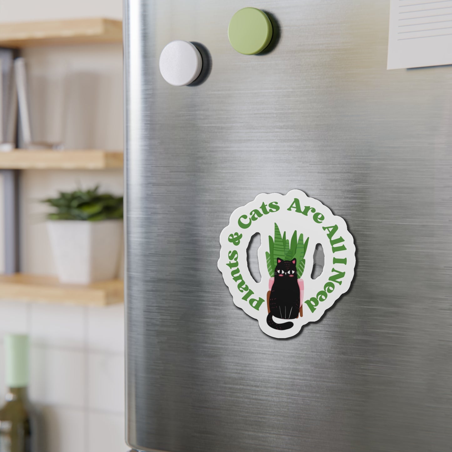 Plants & Cats Are All I Need Magnets
