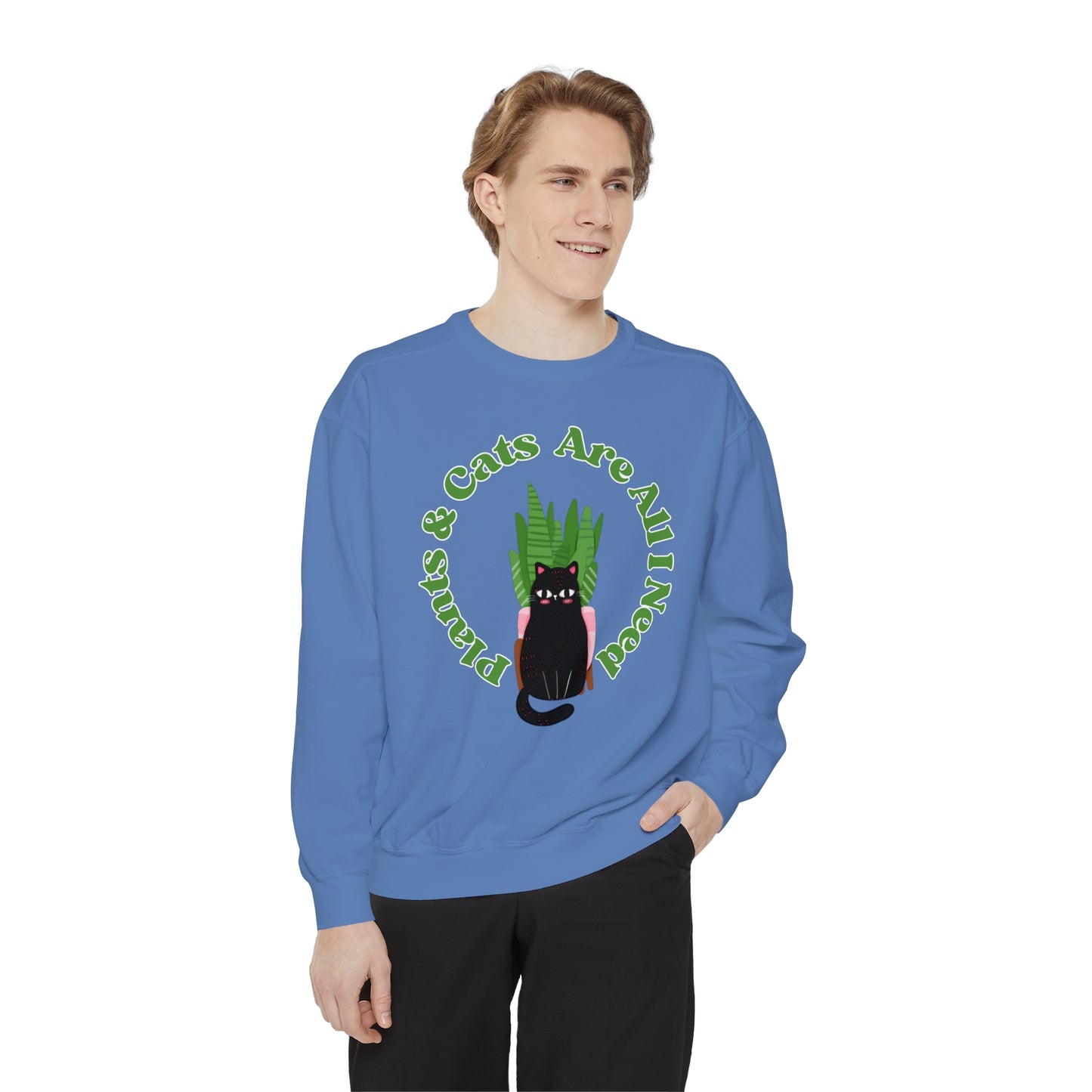 Plants & Cats Are All I Need Unisex Garment-Dyed Crewneck