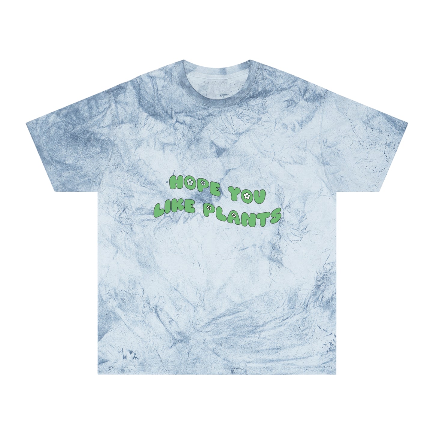 Hope You Like Plants Color Blast T-Shirt