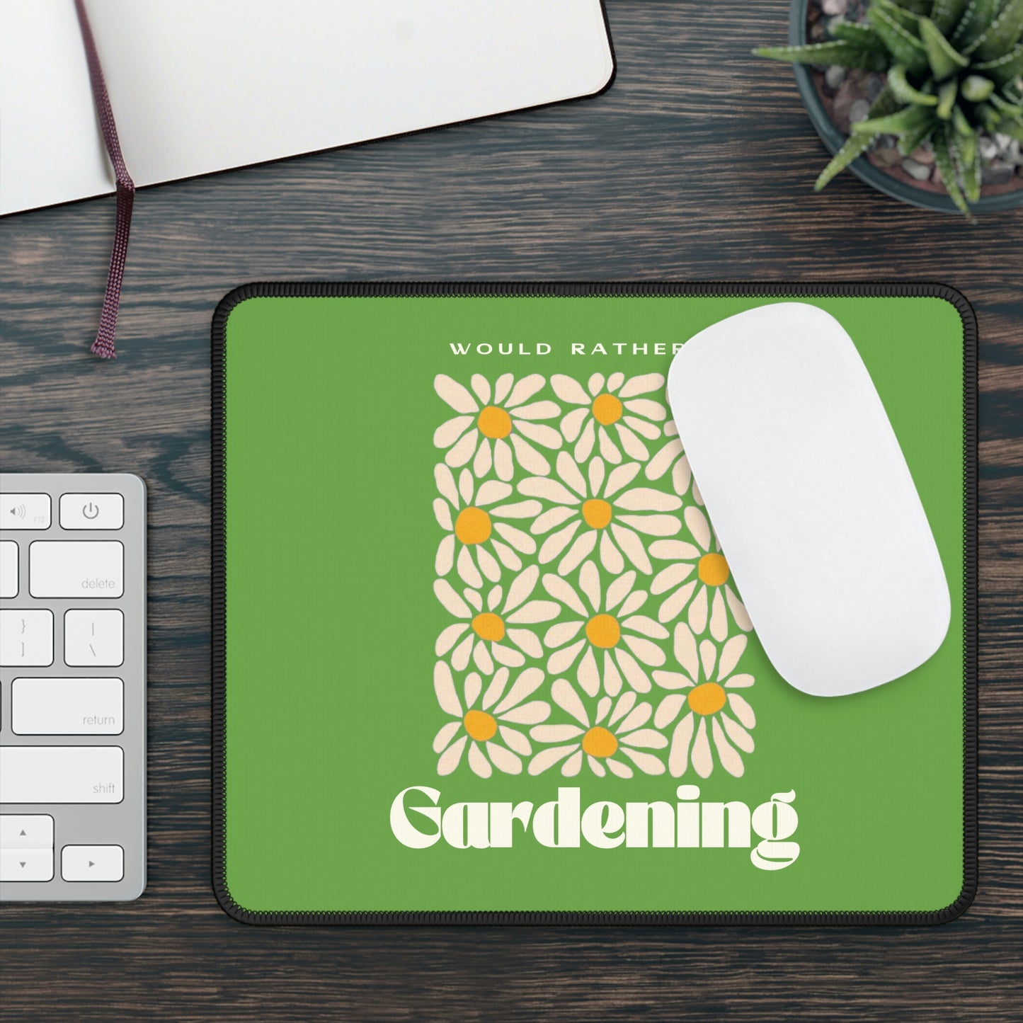 Would Rather Be Gardening Mouse Pad