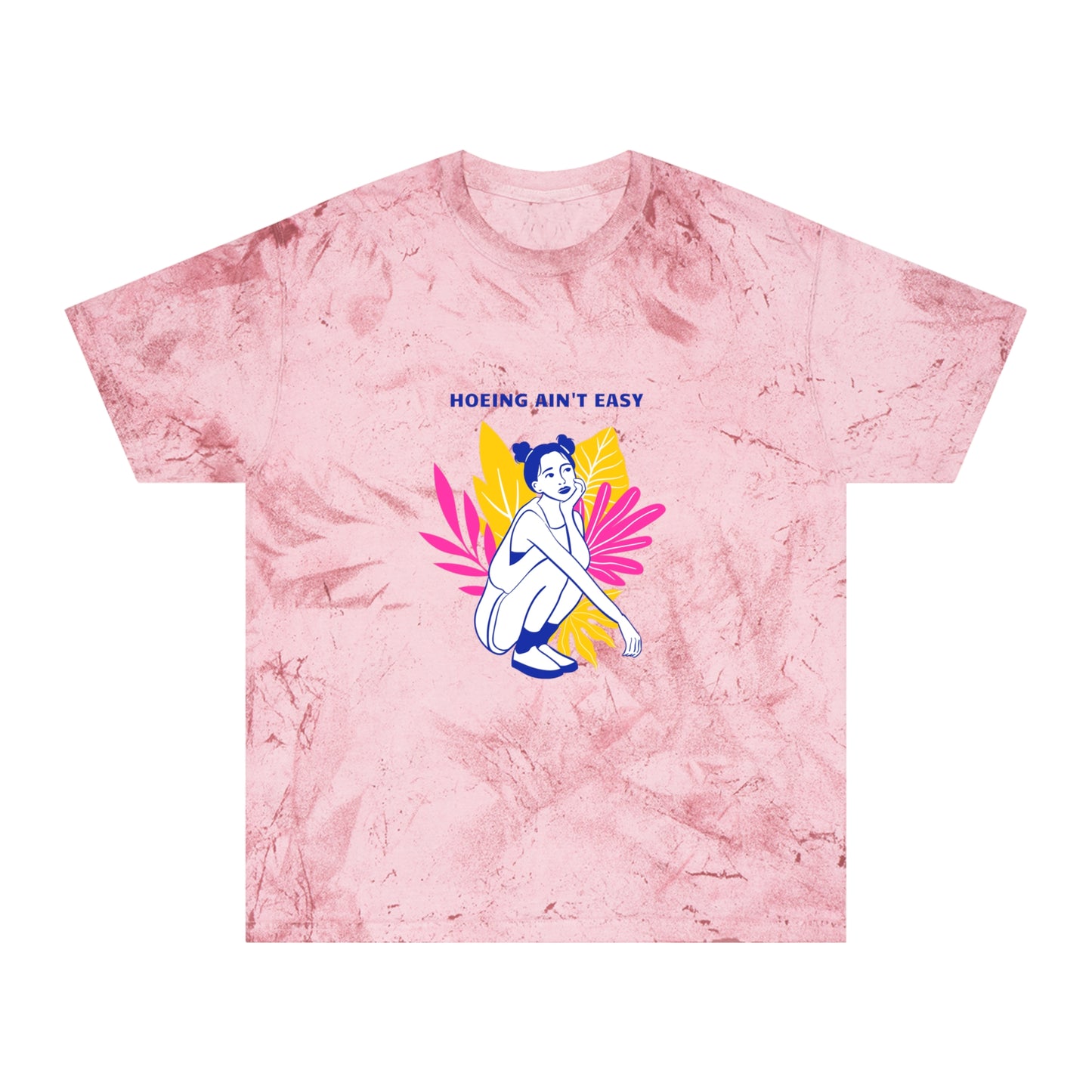 Hoeing Ain't Easy Unisex Color Blast T-Shirt