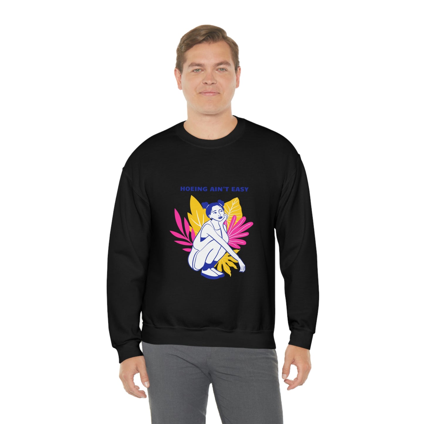 Hoeing Ain't Easy Unisex Crewneck